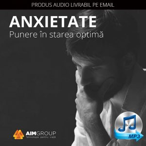 ANXIETATE – Punere în starea optimă (AUDIO)
