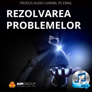 REZOLVAREA PROBLEMELOR – Depășirea obstacolelor (AUDIO)