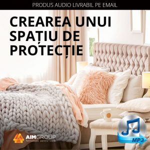 CREAREA UNUI SPAȚIU DE PROTECȚIE (AUDIO)