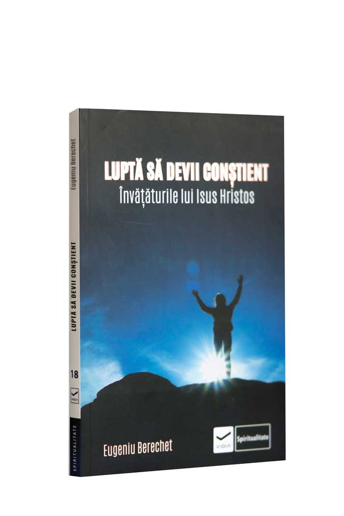 Lupta sa devii constient - invataturile lui Isus Hristos